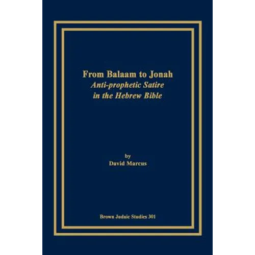 From Balaam to Jonah: Anti-Prophetic Satire in the Hebrew Bible