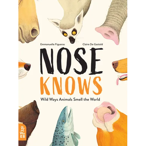 Nose Knows: Wild Ways Animals Smell the World