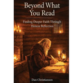 Beyond What You Read: Finding Deeper Faith Through Honest Reflection