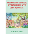 The Christian's Guide to Getting Closure After Going No Contact
