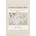The War for Mexico's West: Indians and Spaniards in New Galicia, 1524-1550