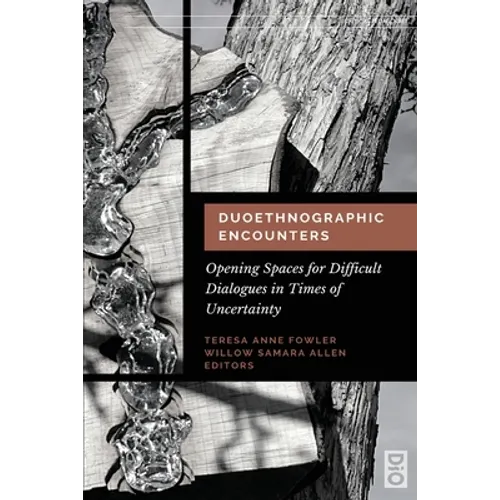 Duoethnographic Encounters: Opening Spaces for Difficult Dialogues in Times of Uncertainty
