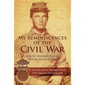 My Reminiscences of the Civil War with the Stonewall Brigade and the Immortal 600