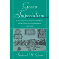 Green Imperialism: Colonial Expansion, Tropical Island Edens and the Origins of Environmentalism, 1600 1860