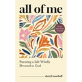 All of Me: Pursuing a Life Wholly Devoted to God