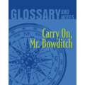 Carry On, Mr. Bowditch Glossary and Notes: Carry on, Mr. Bowditch
