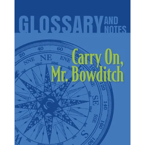 Carry On, Mr. Bowditch Glossary and Notes: Carry on, Mr. Bowditch