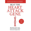 Beat the Heart Attack Gene: The Revolutionary Plan to Prevent Heart Disease, Stroke, and Diabetes