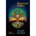 Pluriversal Politics: The Real and the Possible