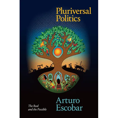Pluriversal Politics: The Real and the Possible