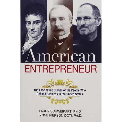 The American Entrepreneur: The Fascinating Stories of the People Who Defined Business in the United States