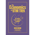 The Economics of Star Trek: The Proto-Post-Scarcity Economy: Fifth Anniversary Edition Revised and Expanded with a Foreword by Manu Saadia