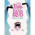 Itty Bitty Betty Blob Makes a Splash