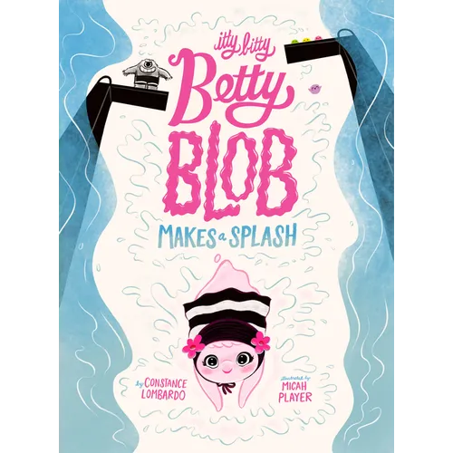 Itty Bitty Betty Blob Makes a Splash