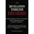 Revelation Timeline Decoded - Messiah's apocalyptic vision is a war manual that uses symbols and layers to hide the fulfillment