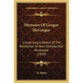 Memoirs Of Gregor McGregor: Comprising A Sketch Of The Revolution In New Grenada And Venezuela (1820)