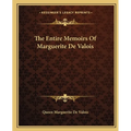 The Entire Memoirs Of Marguerite De Valois