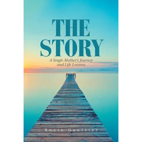 The Story: A Single Mother's Journey and Life Lessons