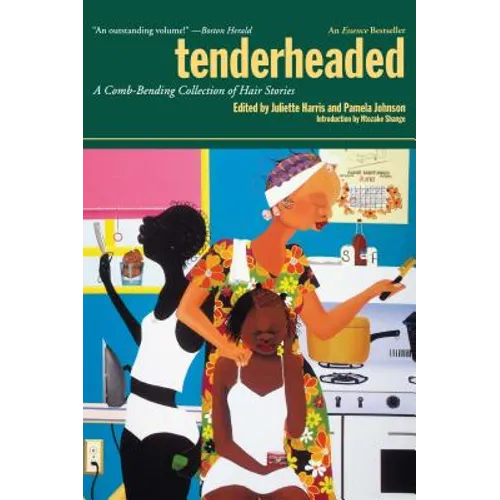 Tenderheaded: A Comb-Bending Collection of Hair Stories