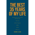 The Best 35 Years of My Life