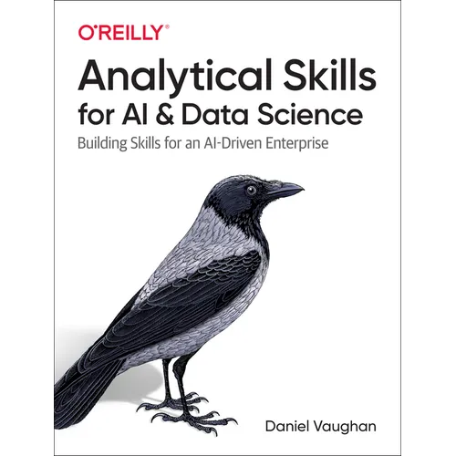 Analytical Skills for AI and Data Science: Building Skills for an Ai-Driven Enterprise