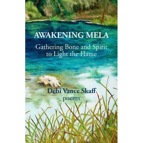 Awakening Mela: Gathering Bone and Spirit to Light the Flame
