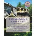 Psalm Hymns, Books 1, 2, & 3: Dramatic, Contemplative, Singable, Recitable Psalms!
