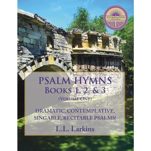 Psalm Hymns, Books 1, 2, & 3: Dramatic, Contemplative, Singable, Recitable Psalms!