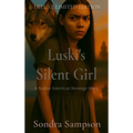 Luski's Silent Girl: A Native American revenge story