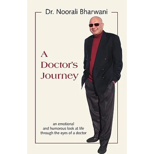 A Doctor's Journey: An Emotional and Humorous Look at Life Through the Eyes of a Doctor