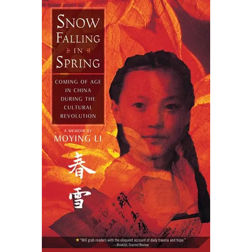 Snow Falling in Spring: Coming of Age in China During the Cultural Revolution