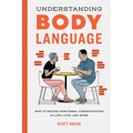 Understanding Body Language: How to Decode Nonverbal Communication in Life, Love, and Work