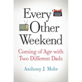 Every Other Weekend: Coming of Age with Two Different Dads