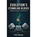 Evolution's Stumbling Blocks: Challenging Assumptions, Exploring Purpose