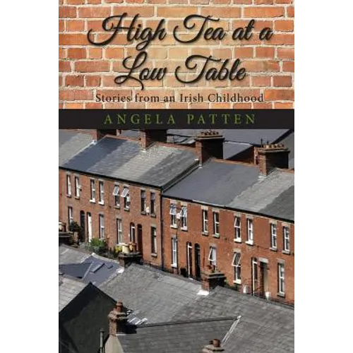 High Tea at a Low Table: Stories from an Irish Childhood