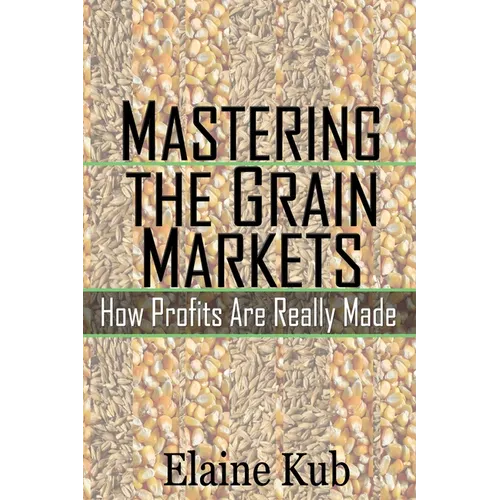 Mastering the Grain Markets: How Profits Are Really Made