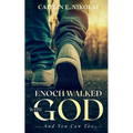 Enoch Walked with God: And You Can Too