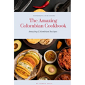 The Amazing Colombian Cookbook: Amazing Colombian Recipes