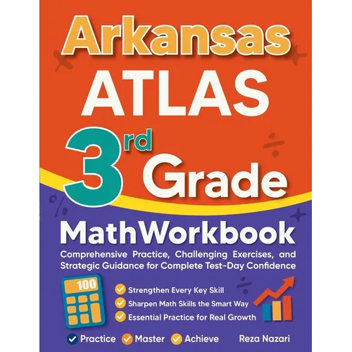 Arkansas ATLAS 3rd Grade Math Workbook: Comprehensive Practice, Challenging Exercises, and Strategic Guidance for Complete Test-Day Confidence
