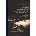 William Shakspere, a Biography;