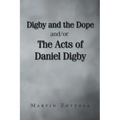 Digby and the Dope and-or The Acts of Daniel Digby