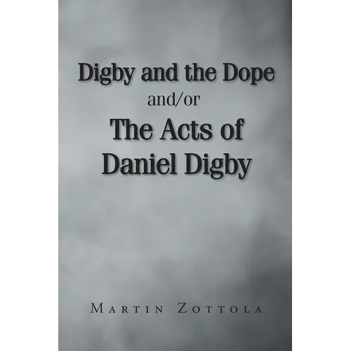 Digby and the Dope and-or The Acts of Daniel Digby