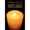 Stories Told by 'Abdu'l-Baha