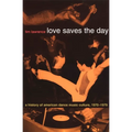 Love Saves the Day: A History of American Dance Music Culture 1970-1979