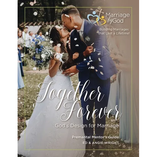 Together Forever God's Design For Marriage Premarital Mentor's Guide