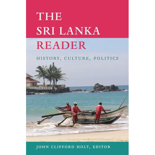 The Sri Lanka Reader: History, Culture, Politics