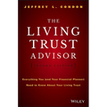 The Living Trust Advisor: Everything You (and Your Financial Planner) Need to Know about Your Living Trust