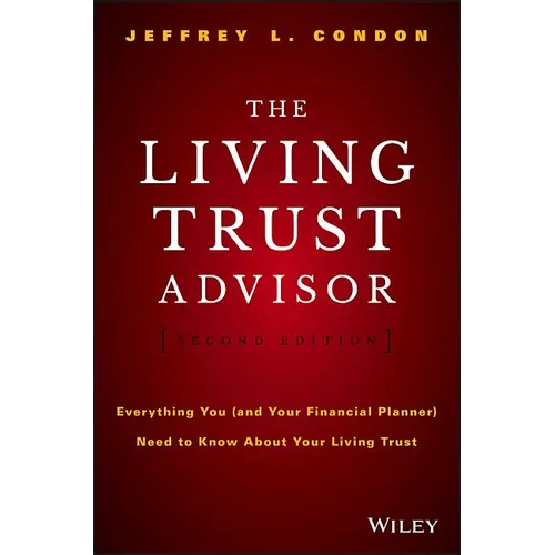 The Living Trust Advisor: Everything You (and Your Financial Planner) Need to Know about Your Living Trust