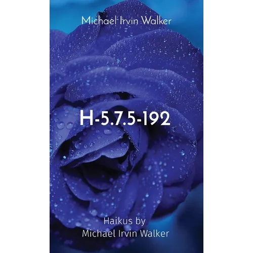 H-5.7.5-192: Haikus by Michael Irvin Walker