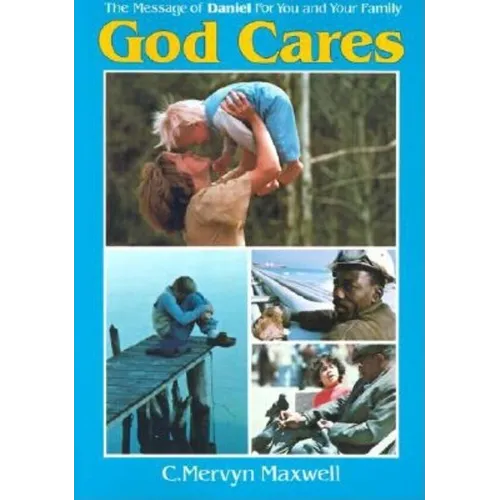 God Cares: The Message of Daniel for You and Your Family